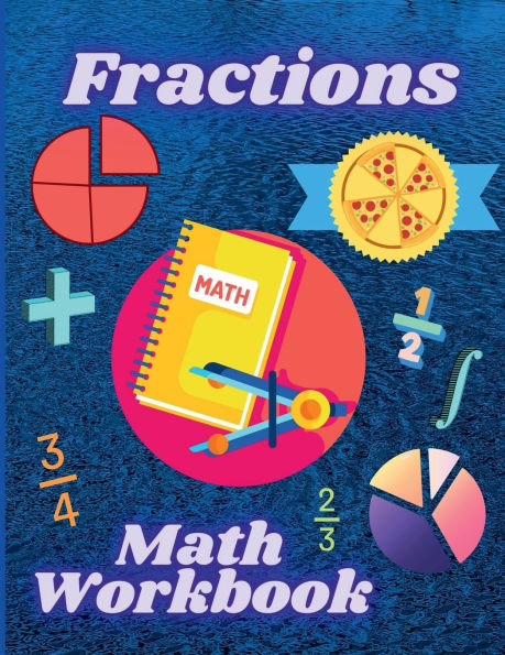 Fractions Math Workbook: Whole Numbers, Adding and Subtracting Math Worsheets with Answers for Grades 4-7