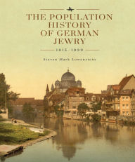 Title: The Population History of German Jewry 1815-1939: Based on the Collections and Preliminary Research of Prof. Usiel Oscar Schmelz, Author: Steven Mark Lowenstein