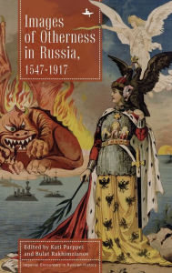 Title: Images of Otherness in Russia, 1547-1917, Author: Kati Parppei