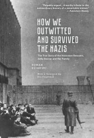 Title: How We Outwitted and Survived the Nazis: The True Story of the Holocaust Rescuers, Zofia Sterner and Her Family, Author: Roman Dziarski