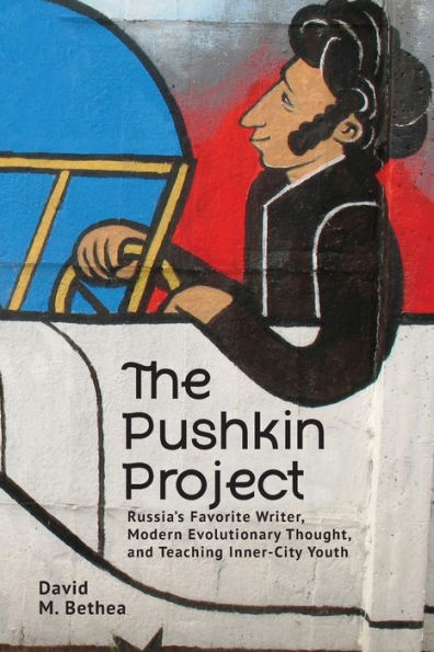 The Pushkin Project: Russia's Favorite Writer, Modern Evolutionary Thought, and Teaching Inner-City Youth