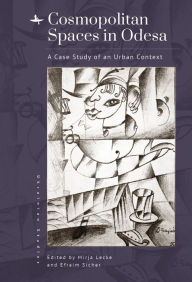 Title: Cosmopolitan Spaces in Odesa: A Case Study of an Urban Context, Author: Mirja Lecke