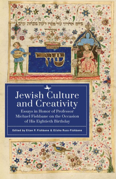 Jewish Culture and Creativity: Essays Honor of Professor Michael Fishbane on the Occasion His Eightieth Birthday