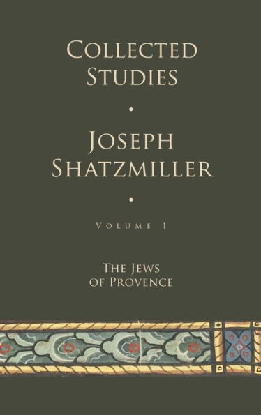 Collected Studies (Volume 1): The Jews of Provence