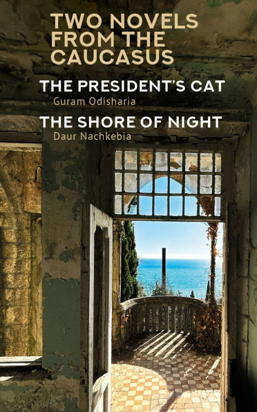 Two Novels from the Caucasus: Daur Nachkebia's "The Shore of Night" and Guram Odisharia's President's Cat"