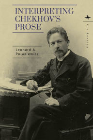 Title: Interpreting Chekhov's Prose, Author: Leonard A. Polakiewicz