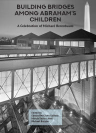 Title: Building Bridges Among Abraham's Children: A Celebration of Michael Berenbaum (Volumes 1 & 2), Author: Edward McGlynn Gaffney
