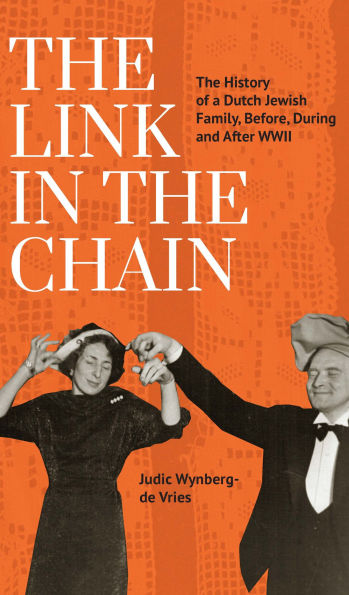 The Link Chain: History of a Dutch Jewish Family, Before, During, and After WWII