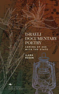 Title: Israeli Documentary Poetry: Coming of Age with the State, Author: Ilana Rosen