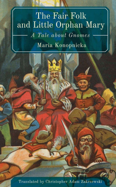 The Fair Folk and Little Orphan Mary: A Tale about Gnomes