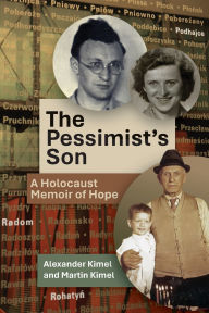 Download online books kindle The Pessimist's Son: A Holocaust Memoir of Hope English version 9798887198019 by Alexander Kimel, Martin Kimel MOBI RTF DJVU
