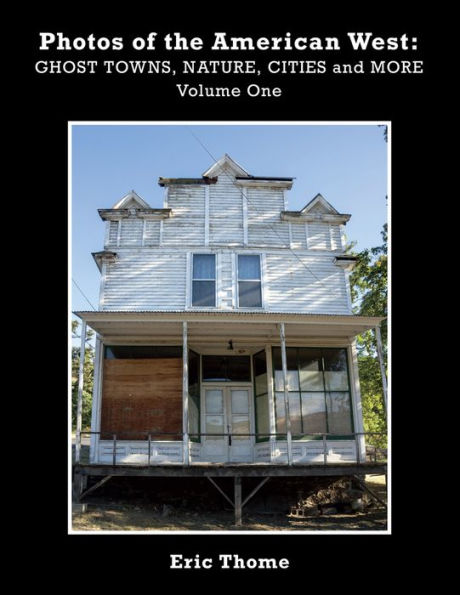 Photos of the American West (Book 1): Ghost Towns, Nature, Cities and More