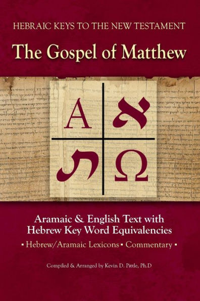 The Gospel of Matthew: Aramaic & English Text with Hebrew Key Word Equivalencies