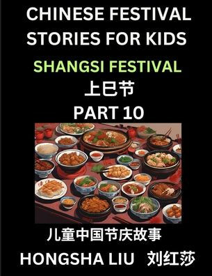 Chinese Festival Stories for Kids (Part ) - Shangsi Festival, Learn Mandarin Language, Culture, History with Folk Tales Based on China's Traditional Festivals, Easy Lessons Beginners, Children, Teen, Young and Adults, HSK All Levels