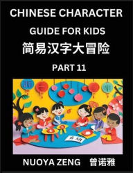 Title: Chinese Character Guide for Kids (Part 11)- Learn Mandarin Chinese Language and Culture with Simplified Character Test Series, Character Recognition & Reading Lessons for Beginners, Intermediate and Advanced Level Students, Young, Adults, Teens, HSK All L, Author: Nuoya Zeng
