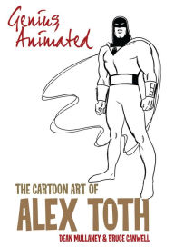 Title: Genius, Animated: The Cartoon Art of Alex Toth, Author: Bruce Canwell