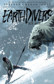 Ebook downloads free pdf Earthdivers, Vol. 2: Ice Age 9798887240688 PDB PDF FB2 (English Edition) by Stephen Graham Jones, Riccardo Burchielli