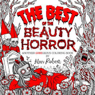 Title: The Best of The Beauty of Horror: Another GOREgeous Coloring Book, Author: Alan Robert