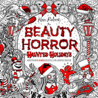 Title: The Beauty of Horror: Haunted Holidays Coloring Book, Author: Alan Robert