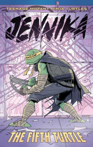 Title: Teenage Mutant Ninja Turtles: Jennika--The Fifth Turtle, Author: Tom Waltz