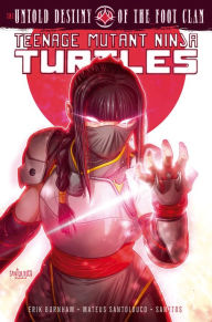 It books in pdf for free download Teenage Mutant Ninja Turtles: The Untold Destiny of the Foot Clan 9798887241623 by Erik Burnham, Mateus Santolouco ePub English version