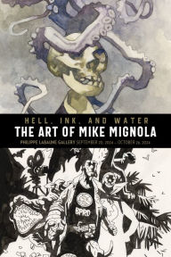 Title: Hell, Ink & Water: The Art of Mike Mignola, Author: Mike Mignola