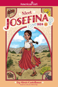 Title: Meet Josefina: An American Girl Graphic Novel, Author: Alexis Castellanos