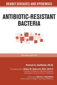 Title: Antibiotic-Resistant Bacteria, Second Edition, Author: Patrick  Guilfoile