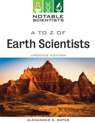 Title: A to Z of Earth Scientists, Updated Edition, Author: Alexander Gates