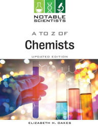 Title: A to Z of Chemists, Updated Edition, Author: Elizabeth Oakes