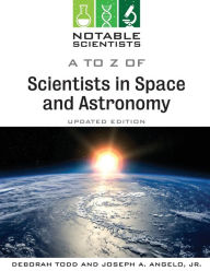 Title: A to Z of Scientists in Space and Astronomy, Updated Edition, Author: Joseph Angelo