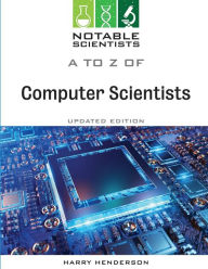 Title: A to Z of Computer Scientists, Updated Edition, Author: Harry Henderson