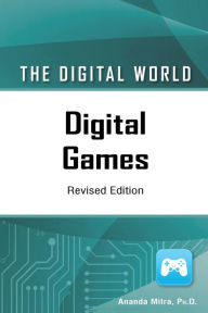 Title: Digital Games, Revised Edition, Author: Ananda Mitra