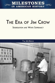 Title: The Era of Jim Crow: Segregation and White Supremacy, Author: Tim McNeese