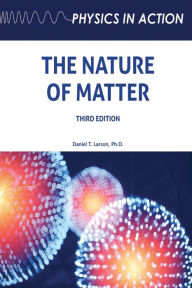Title: The Nature of Matter, Third Edition, Author: Daniel Larson