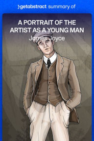 Title: Summary of A Portrait of the Artist as a Young Man by James Joyce, Author: getAbstract AG