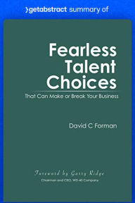 Title: Summary of Fearless Talent Choices by David Forman: That Can Make or Break Your Business, Author: getAbstract AG