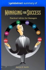 Title: Summary of Managing for Success by Steven Smith: Practical Advice for Managers, Author: getAbstract AG