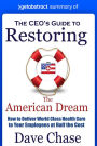 Summary of The CEO's Guide to Restoring the American Dream by Dave Chase: How to Deliver World Class Health Care to Your Employees at Half the Cost