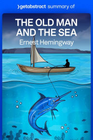 Title: Summary of The Old Man and the Sea by Ernest Hemingway, Author: getAbstract AG