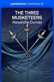 Title: Summary of The Three Musketeers by Alexandre Dumas, Author: getAbstract AG