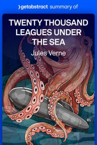 Title: Summary of Twenty Thousand Leagues Under the Sea by Jules Verne: A Tour of the Underwater World, Author: getAbstract AG