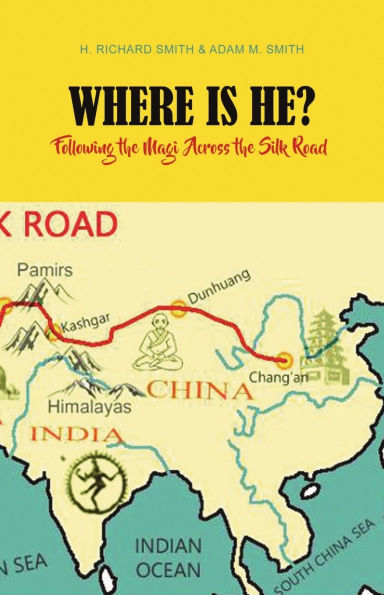 Where Is He?: Following the Magi Across Silk Road