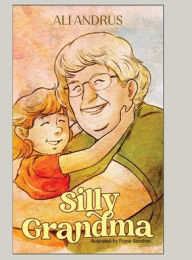 Title: Silly Grandma, Author: Ali Andrus