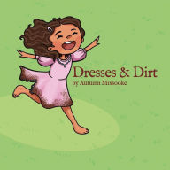 Title: Dresses & Dirt, Author: Autumn Mixsooke