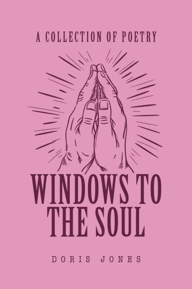 A Collection of Poetry: Windows to the Soul