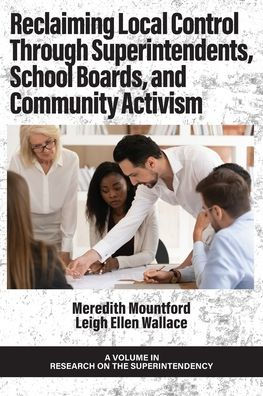 Reclaiming Local Control Through Superintendents, School Boards, and Community Activism