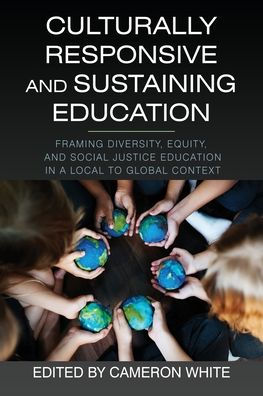 Culturally Responsive and Sustaining Education: Framing Diversity, Equity, Social Justice Education a Local to Global Context