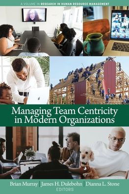 Managing Team Centricity Modern Organizations