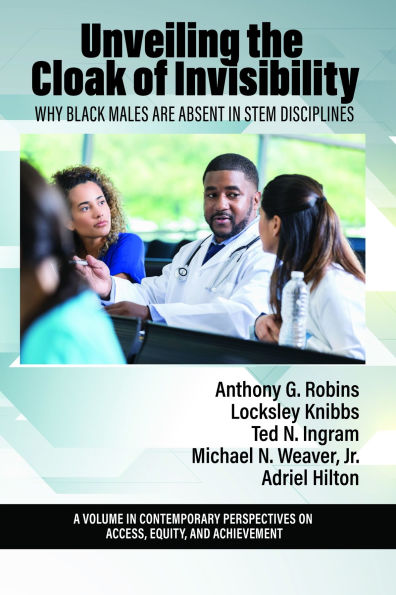 Unveiling the Cloak of Invisibility: Why Black Males Are Absent in Stem Disciplines